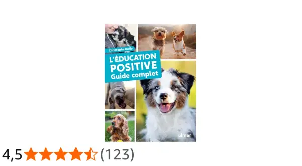 Guide "L'Éducation Positive" pour savoir comment rendre son chien heureux. Il présente plusieurs chiens joyeux et actifs.